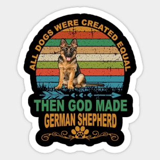 All Dogs Were Created Equal Then God Made German Shepherd Vintage Sticker